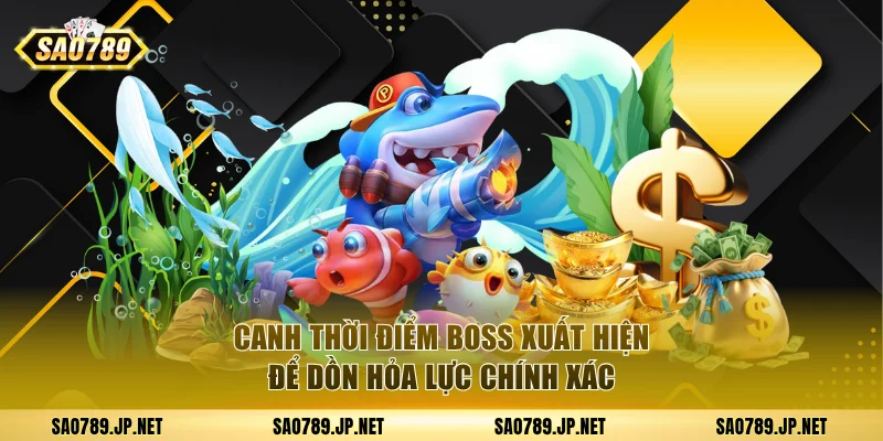 Canh thời điểm boss xuất hiện để dồn hỏa lực chính xác