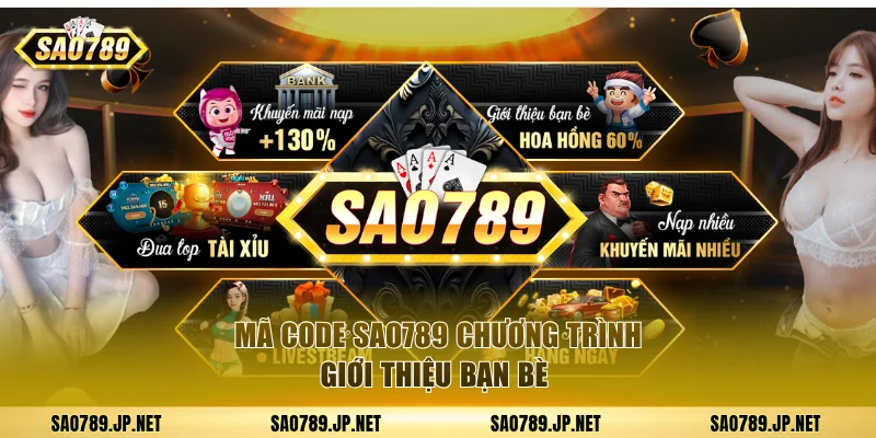 Code SAO789 giới thiệu bạn bè hoa hồng khủng