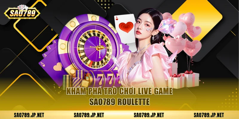 Khám phá trò chơi live game SAO789 Roulette